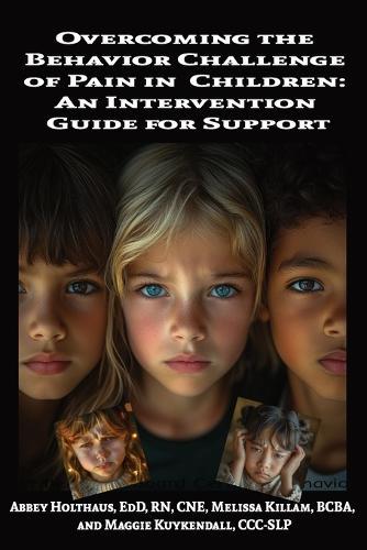 Overcoming the Behavior Challenge of Pain in Children: An Intervention Guide for Support