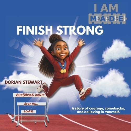 I Am MADE to Finish Strong: Overcome Setbacks, Build Confidence, and Finish What You Start