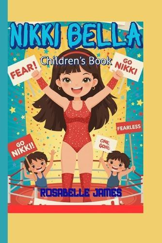 Nikki Bella Children's Book: The Real-Life Story of a Wrestling Wonder