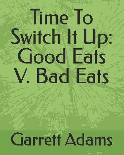 Time To Switch It Up: Good Eats V. Bad Eats