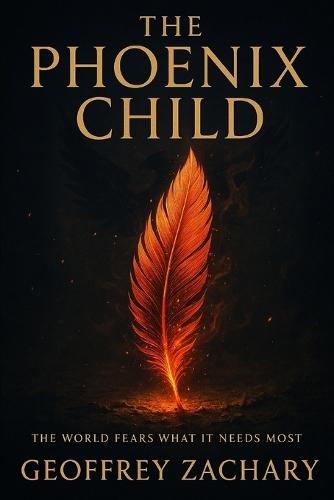The Phoenix Child: The World Fears What It Need's Most