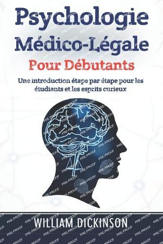 Psychologie médico-légale pour débutants: Une introduction étape par étape pour les étudiants et les esprits curieux