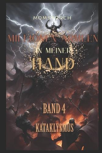 Millionen Armeen in meiner HAND: Isekai-Städtebau-Kriegsspiel LitRPG Roman BAND 4: Kataklysmus