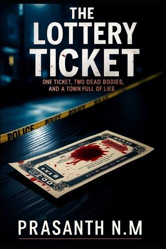 The Lottery Ticket: One Ticket, Two Dead Bodies, and a Town Full of Lies