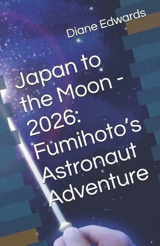 Japan to the Moon - 2026: Fumihoto's Astronaut Adventure