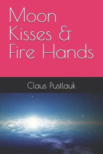 Moon Kisses & Fire Hands