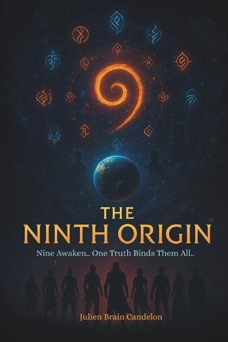 The Ninth Origin: Nine Awaken.. One Truth Binds Them All..