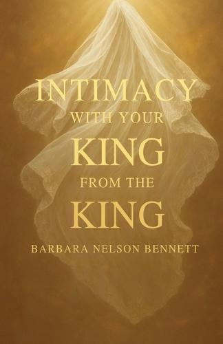 Intimacy With Your King from the King