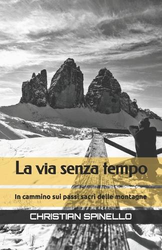La via senza tempo: In cammino sui passi sacri delle montagne