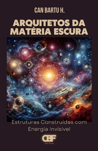 Arquitetos da Matéria Escura: Estruturas Construídas com Energia Invisível