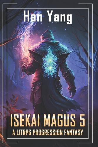 Isekai Magus 5: A LitRPG Progression Saga
