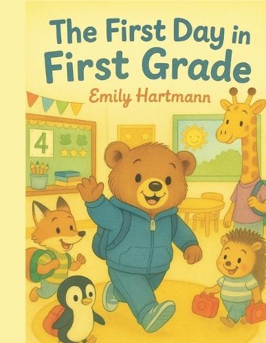 The First Day in First Grade: Back To School Books For Kids