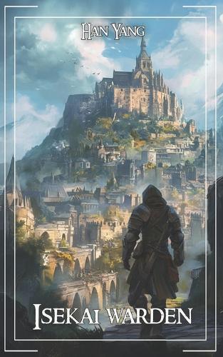 Isekai Warden: A LitRPG Progression Fantasy