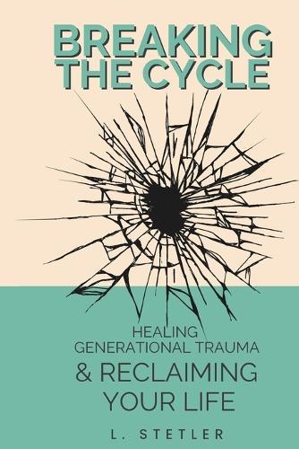 Breaking the Cycle: Healing Generational Trauma & Reclaiming Your Life