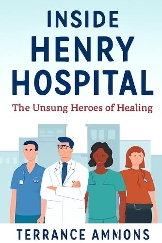 Inside Henry Hospital The Unsung Heroes of Healing