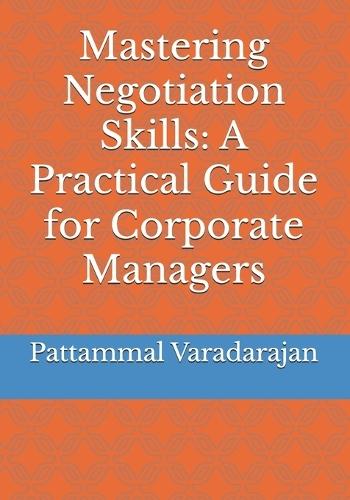 Mastering Negotiation Skills: A Practical Guide for Corporate Managers
