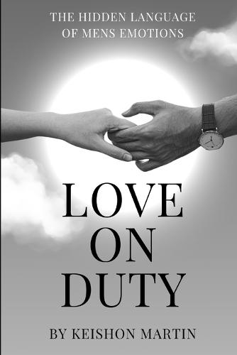Love On Duty: The Hidden Language of Men's Emotions