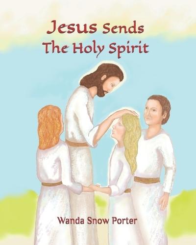 Jesus Sends the Holy Spirit
