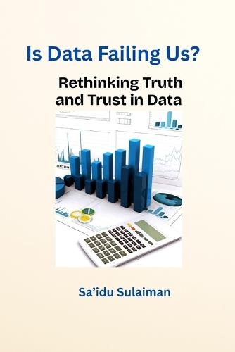Is Data Failing Us?: Rethinking Truth and Trust in Data