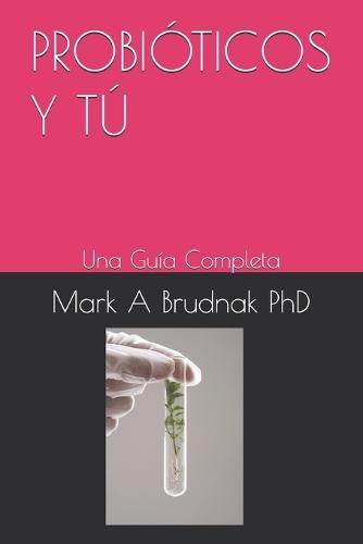 Probióticos Y Tú: Una Guía Completa