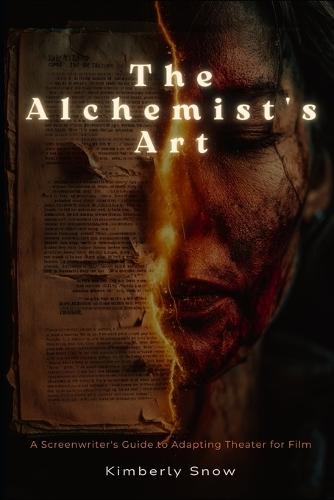 The Alchemist's Art: A Screenwriter's Guide to Adapting Theater for Film
