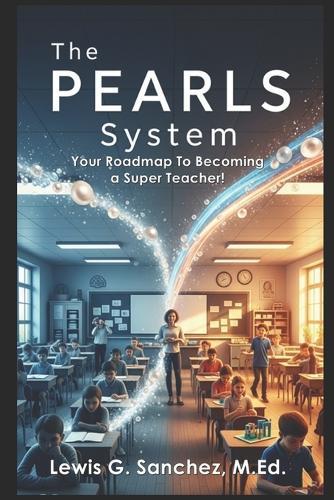 The PEARLS System: Your Roadmap To Becoming a Super Teacher!