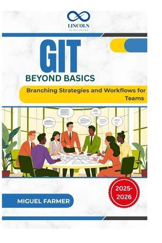 Git Beyond Basics: Branching Strategies and Workflows for Teams