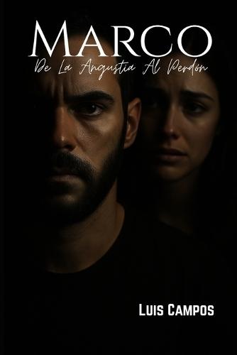 Marco: De La Angustia Al Perdón