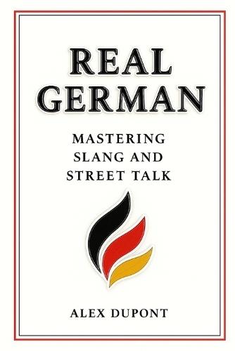 Real German - Mastering Slang and Street Talk