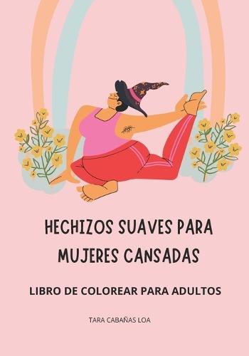 Hechizos Suaves Para Mujeres Cansadas