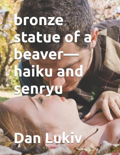 bronze statue of a beaver-haiku and senryu