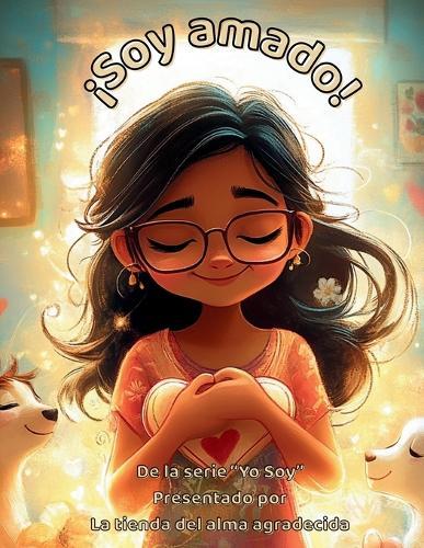 ¡Soy amado!: Celebrando las muchas formas El amor aparece cada día