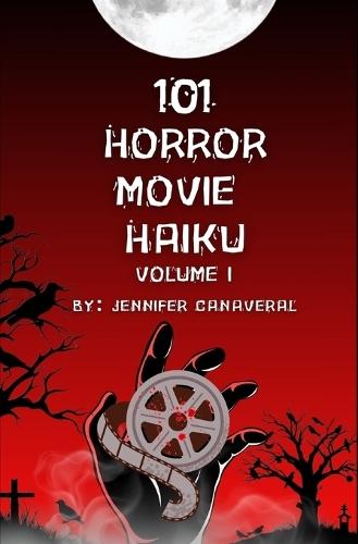 101 Horror Movie Haiku: Volume I