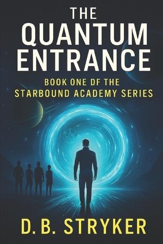 The Quantum Entrance: Starbound Academy Series