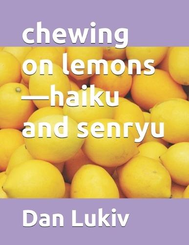 chewing on lemons-haiku and senryu