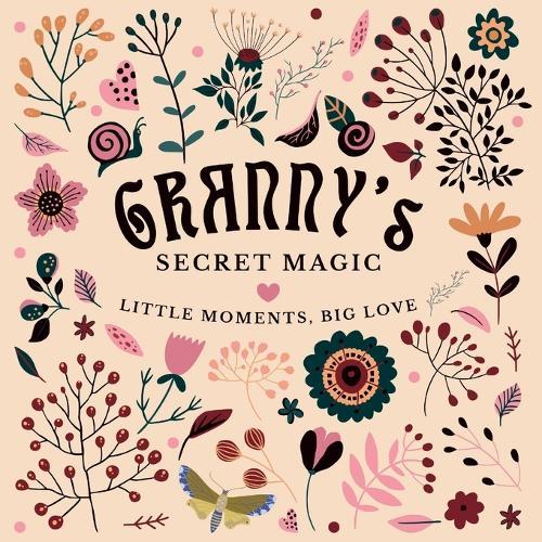 Granny's Secret Magic: Little Moments, Big Love