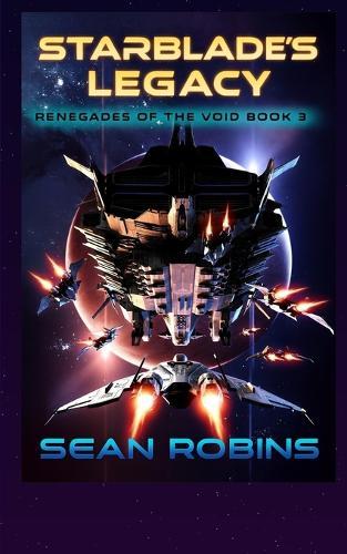 Starblade's Legacy: An Epic Space Opera/Alien Invasion Adventure