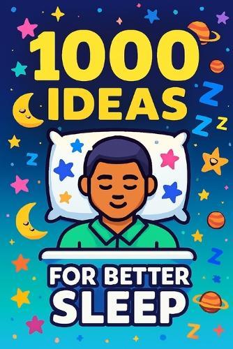 1000 Ideas: For Better Sleep: Rest deeper. Sleep better. Wake renewed.
