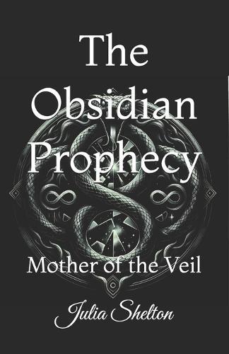 The Obsidian Prophecy: Mother of the Veil