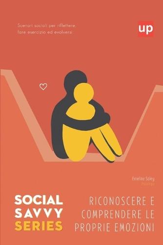 Riconoscere e comprendere le proprie emozioni - Social Savvy Series