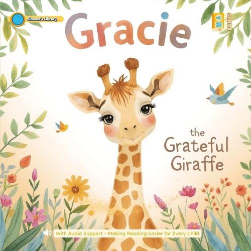 Gracie the Grateful Giraffe: With Audio Support - Making Reading Easier for Every Child