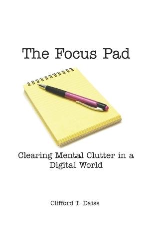 The Focus Pad: Clearing Mental Clutter in a Digital World