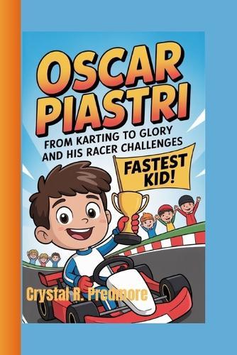 Oscar Piastri: From Karting to Glory and His Racer Challenges
