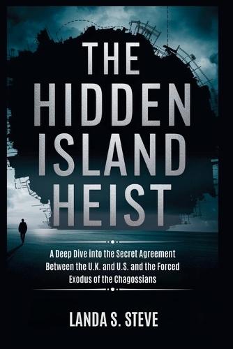 The Hidden Island Heist: America's Military Takeover of Diego Garcia