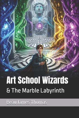 Art School Wizards: & The Marble Labyrinth
