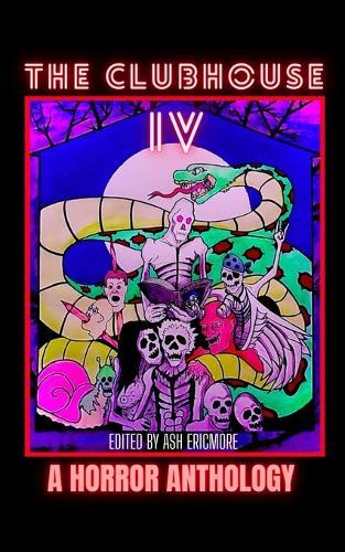 The Clubhouse Horror Anthology: Volume 4