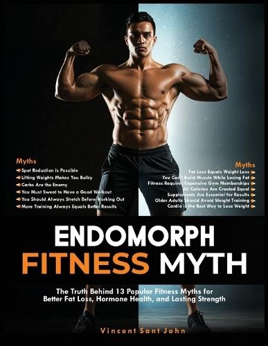 Endomorph Fitness Myth: The Truth Behind 13 Popular Fitness Myths for Better Fat Loss, Hormone Health, and Lasting Strength