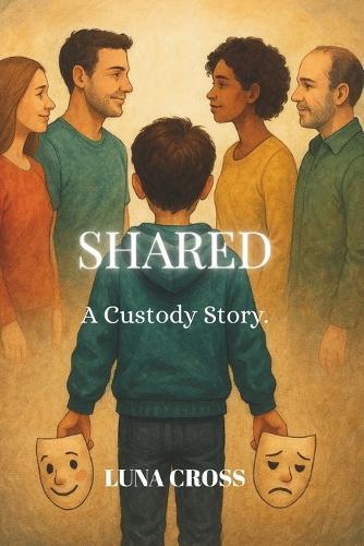 Shared: A Custody Story.: A Novel of Co-Parenting and Complicated Love