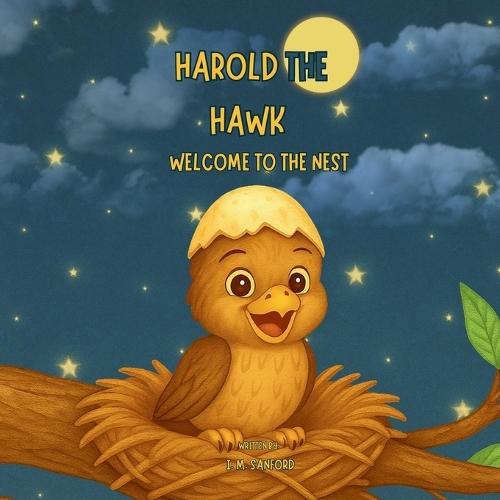 Harold The Hawk: Welcome To The Nest