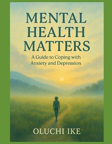 Mental Health Matters: A Guide to Coping with Anxiety and Depression